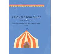A Montessori Guide for Newborns: Gentle Beginnings with Trust and Love