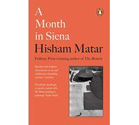 Hisham Matar Isabel Wall A Month in Siena (Tascabile)
