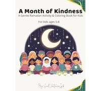 A Month of Kindness: A Gentle Ramadan Activity & Coloring Book for Kids Ages 5-8