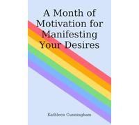 A Month of Motivation For Manifesting Your Desires