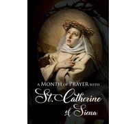 A Month of Prayer with St. Catherine of Siena