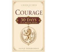 A Month of Virtue: Courage: 30 Days to a Braver Heart: 5