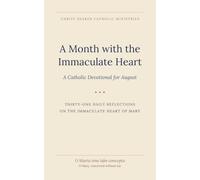A Month with the Immaculate Heart: A Catholic Devotional for August