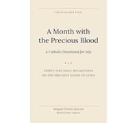 A Month with the Precious Blood: A Catholic Devotional for July
