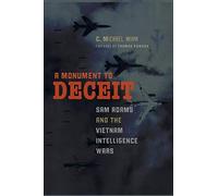 A Monument to Deceit: Sam Adams and the Vietnam Intelligence Wars