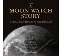 A Moon Watch Story (Copertina rigida) Watch Stories Collection