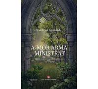 A-mor arma ministrat. Quando la morte impugna le armi dell'amore e ne fa un'epigrafe