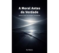 A Moral Antes da Verdade: Valores como Tecnologias Transitórias