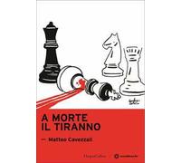 Libri Matteo Cavezzali - A Morte Il Tiranno