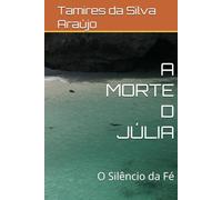 A MORTE D JÚLIA: O Silêncio da Fé
