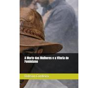 A Morte das Mulheres e a Vitoria do Feminismo