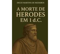A Morte de Herodes em 1 dC