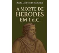 A Morte de Herodes em 1 dC