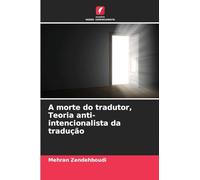 A morte do tradutor, Teoria anti-intencionalista da tradução