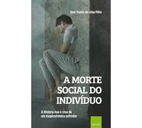 A morte social do indivíduo: História nua e crua de um esquizofrênico sofredor