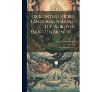 A[mos] D[aniel] Six Months In Bible Lands And Around The Worl (Copertina rigida)