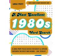 A Most Excellent 1980s Word Search: A Large Print Puzzle Book for Adults & Seniors Featuring the Most Rad Decade - Like, Totally!