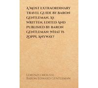 A Most Extraordinary Travel Guide By Baron Gentleman, As Written, Edited And Published By Baron Gentleman: What Is Zoppi, Anyway?