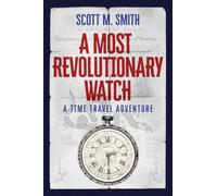 A Most Revolutionary Watch: A Time Travel Adventure