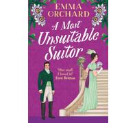 A Most Unsuitable Suitor: The BRAND NEW deliciously sexy Regency romance from Emma Orchard for 2026
