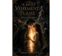 A Most Vehement Flame: Formerly Iron Ash and Blood: 1