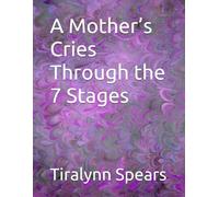 A Mother’s Cries Through the 7 Stages