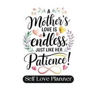 A mother’s love is endless, just like her patience: A Meaningful Mother’s Day Gift for Relaxation, Gratitude, and Self-Care - Thoughtful Present for Moms to Celebrate Motherhood & Wellness