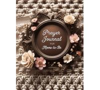 A Mother’s Prayer Journey: Writing Prompts for Reflecting on Hopes and Blessings