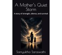 A Mother’s Quiet Storm: A story of strength, silence, and survival