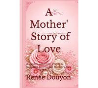 A Mother' s Story of Love: A Guided Memory, Prayer & Keepsake Journal for Mother's Day