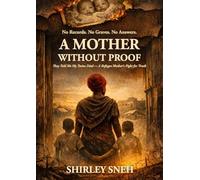A Mother Without Proof: No Records. No Graves. No Answers.
