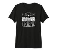 A Mother Your Friend Forever Citazione Love Mom Maglietta Premium