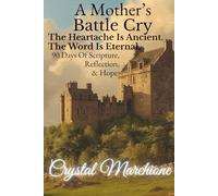 A Mother's Battle Cry: The Heartache is Ancient. The Word is Eternal. 90 Days of Scripture, Reflection, & Hope.