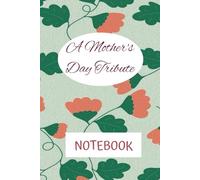 A Mother's Day Tribute: NOTEBOOK