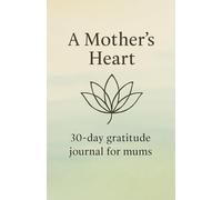 A Mother's Heart 30 Day Gratitude Journal for Moms