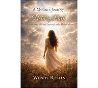 A Mother's Journey: Held by Faith