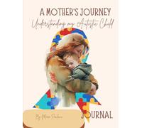 A Mother's Journey Journal: Understanding My Autistic Child