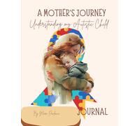 A Mother's Journey Journal: Understanding My Autistic Child