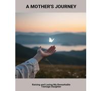 A Mother'S Journey: Raising And Losing My Remarkable Teenage Daughter