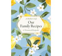 A Mother's Life: Our Family Recipes: A Treasured Keepsake