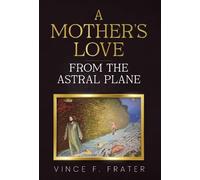 A Mother's Love from the Astral Plane