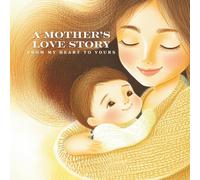 A Mother's Love Story (Brunette Edition) (Boy): From My Heart to Yours