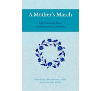 A Mother's March: Daily Wisdom for Moms from Mothers Who Came Before
