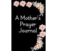 A Mother's Prayer Journal: A Mother's Thoughts