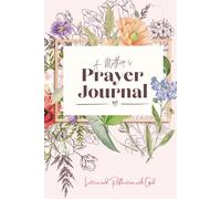 A Mother's Prayer Journal, Beautiful Hardcover: Sacred Space to Write, Reflect, and Renew - The Perfect Gift for Moms