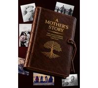 A Mother's Story: The Legacy Journal Every Family Wishes They Had