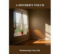 A Mother'S Touch: Decluttering Your Life
