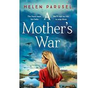 A Mother's War: A BRAND NEW gripping WW2 historical novel from Helen Parus...