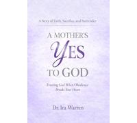 A Mothers's Yes to God: Trusting God When Obedience Breaks Your Heart