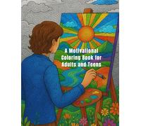 A Motivational Coloring Book for Adults and Teens